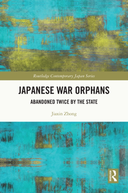Japanese War Orphans : Abandoned Twice by the State, EPUB eBook