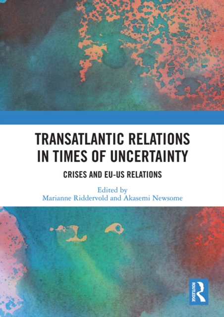 Transatlantic Relations in Times of Uncertainty : Crises and EU-US Relations, EPUB eBook