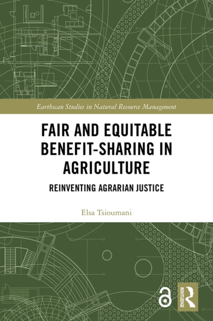 Fair and Equitable Benefit-Sharing in Agriculture (Open Access) : Reinventing Agrarian Justice, PDF eBook
