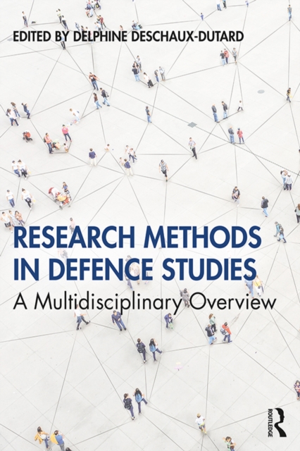 Research Methods in Defence Studies : A Multidisciplinary Overview, PDF eBook