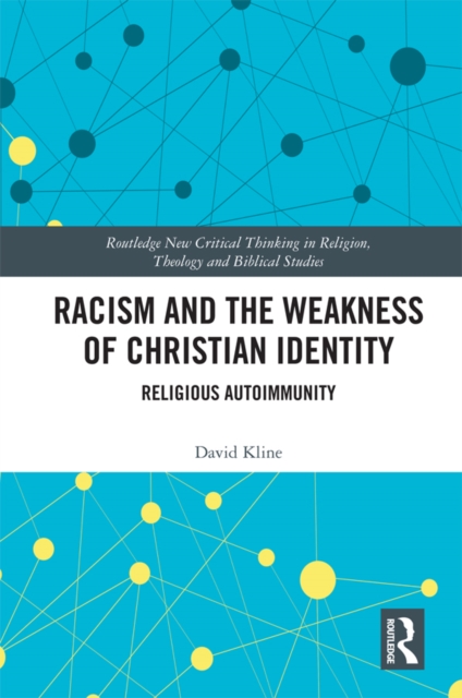 Racism and the Weakness of Christian Identity : Religious Autoimmunity, EPUB eBook