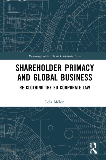 Shareholder Primacy and Global Business : Re-clothing the EU Corporate Law, EPUB eBook