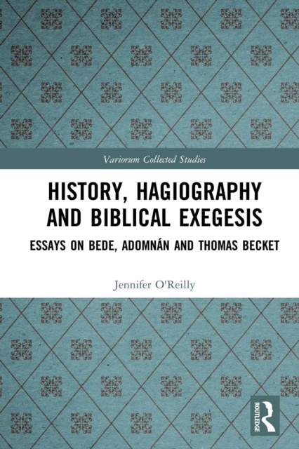 History, Hagiography and Biblical Exegesis : Essays on Bede, Adomnan and Thomas Becket, PDF eBook
