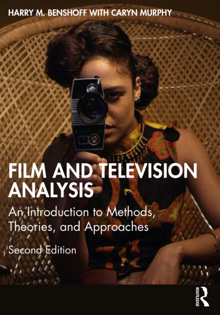 Film and Television Analysis : An Introduction to Methods, Theories, and Approaches, PDF eBook