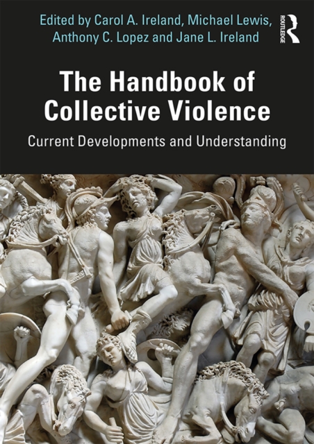 The Handbook of Collective Violence : Current Developments and Understanding, PDF eBook