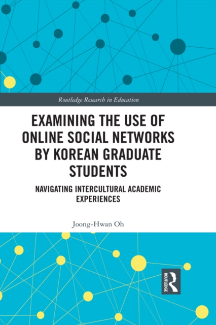 Examining the Use of Online Social Networks by Korean Graduate Students : Navigating Intercultural Academic Experiences, PDF eBook