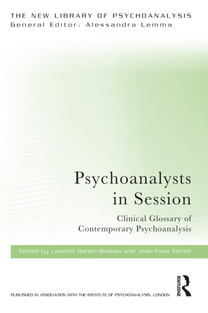 Psychoanalysts in Session : Clinical Glossary of Contemporary Psychoanalysis, PDF eBook