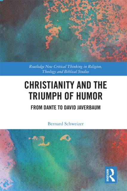 Christianity and the Triumph of Humor : From Dante to David Javerbaum, PDF eBook