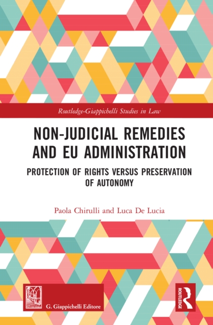 Non-Judicial Remedies and EU Administration : Protection of Rights versus Preservation of Autonomy, EPUB eBook