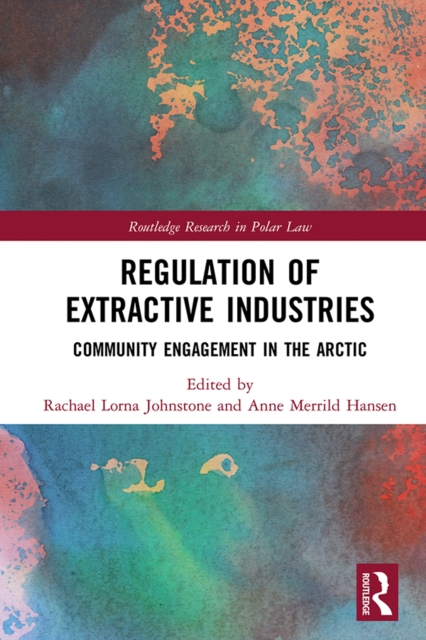 Regulation of Extractive Industries : Community Engagement in the Arctic, EPUB eBook