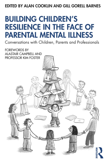 Building Children's Resilience in the Face of Parental Mental Illness : Conversations with Children, Parents and Professionals, PDF eBook