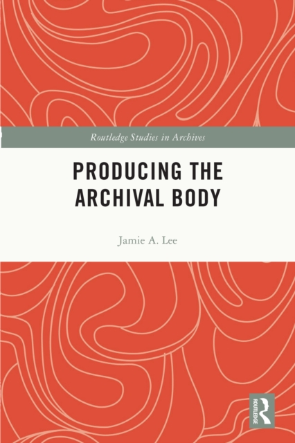 Producing the Archival Body, PDF eBook