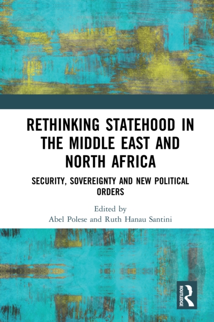 Rethinking Statehood in the Middle East and North Africa : Security, Sovereignty and New Political Orders, EPUB eBook