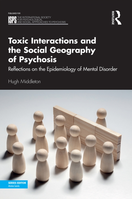 Toxic Interactions and the Social Geography of Psychosis : Reflections on the Epidemiology of Mental Disorder, EPUB eBook