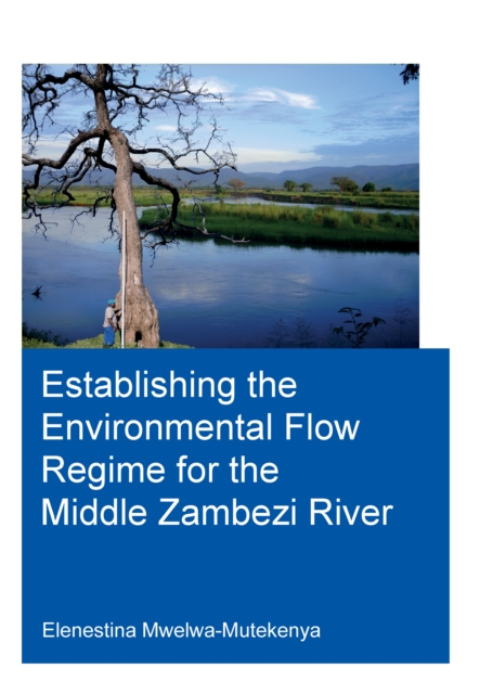 Establishing the Environmental Flow Regime for the Middle Zambezi River, EPUB eBook