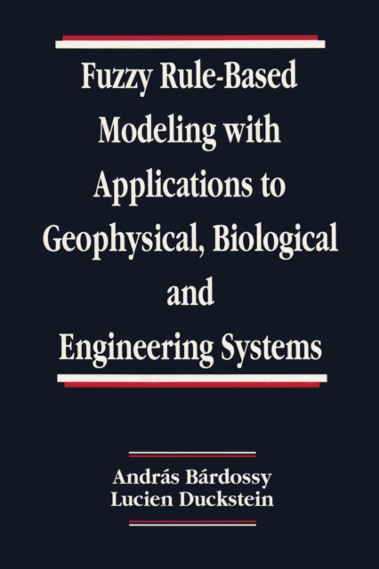 Fuzzy Rule-Based Modeling with Applications to Geophysical, Biological, and Engineering Systems, EPUB eBook