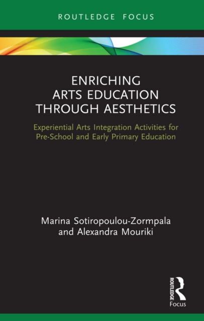 Enriching Arts Education through Aesthetics : Experiential Arts Integration Activities for Pre-School and Early Primary Education, PDF eBook