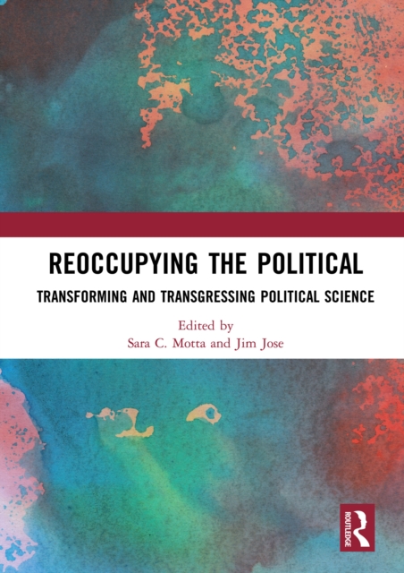 Reoccupying the Political : Transforming and Transgressing Political Science, PDF eBook