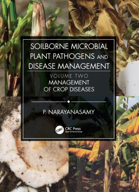 Soilborne Microbial Plant Pathogens and Disease Management, Volume Two : Management of Crop Diseases, PDF eBook