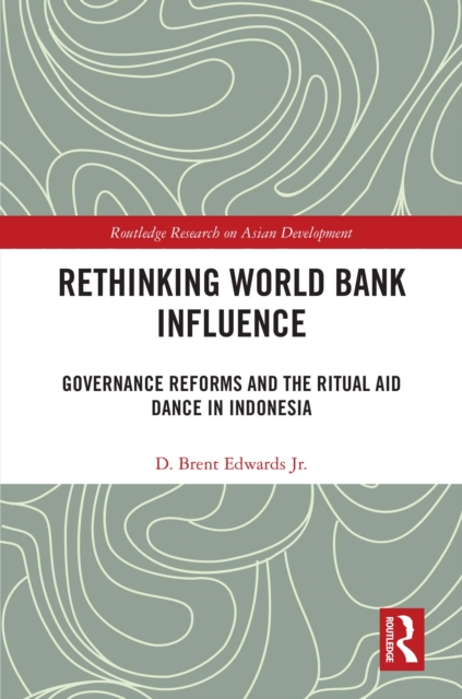 Rethinking World Bank Influence : Governance Reforms and the Ritual Aid Dance in Indonesia, EPUB eBook