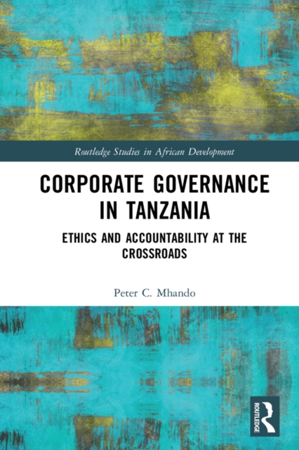 Corporate Governance in Tanzania : Ethics and Accountability at the Crossroads, EPUB eBook