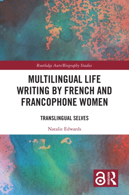 Multilingual Life Writing by French and Francophone Women : Translingual Selves, EPUB eBook