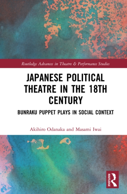 Japanese Political Theatre in the 18th Century : Bunraku Puppet Plays in Social Context, EPUB eBook