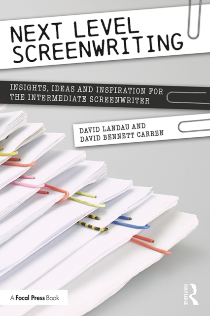 Next Level Screenwriting : Insights, Ideas and Inspiration for the Intermediate Screenwriter, PDF eBook