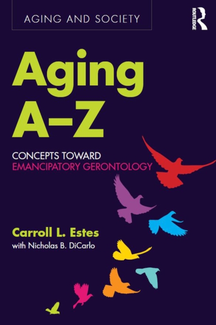 Aging A-Z : Concepts Toward Emancipatory Gerontology, PDF eBook
