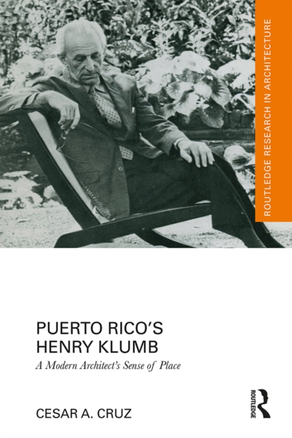 Puerto Rico's Henry Klumb : A Modern Architect's Sense of Place, PDF eBook