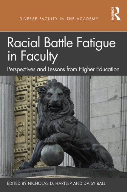 Racial Battle Fatigue in Faculty : Perspectives and Lessons from Higher Education, PDF eBook