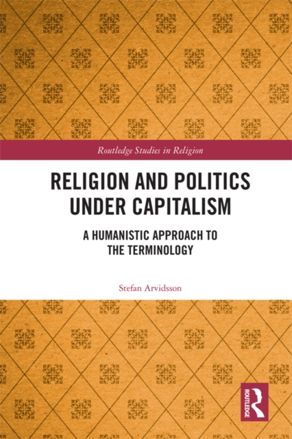 Religion and Politics Under Capitalism : A Humanistic Approach to the Terminology, EPUB eBook