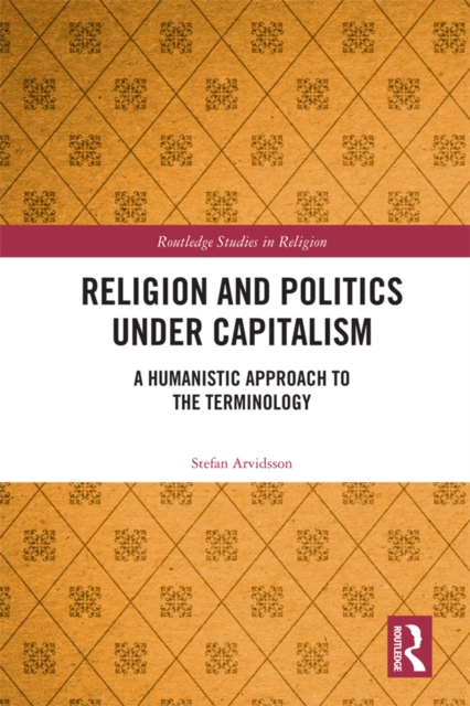 Religion and Politics Under Capitalism : A Humanistic Approach to the Terminology, PDF eBook