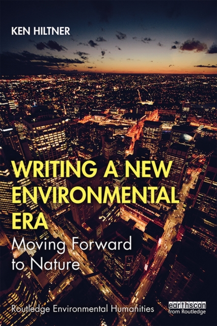 Writing a New Environmental Era : Moving forward to nature, EPUB eBook