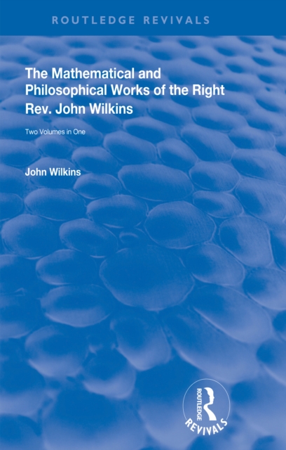 The Mathematical and Philosophical Works of the Right Rev. John Wilkins, EPUB eBook
