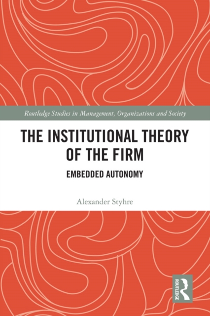 The Institutional Theory of the Firm : Embedded Autonomy, EPUB eBook