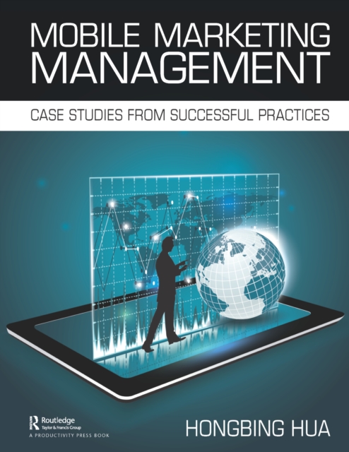 Mobile Marketing Management : Case Studies from Successful Practices, EPUB eBook