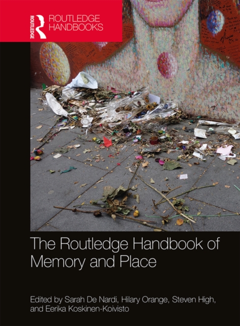 The Routledge Handbook of Memory and Place, PDF eBook