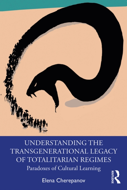 Understanding the Transgenerational Legacy of Totalitarian Regimes : Paradoxes of Cultural Learning, EPUB eBook