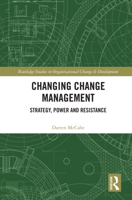 Changing Change Management : Strategy, Power and Resistance, EPUB eBook