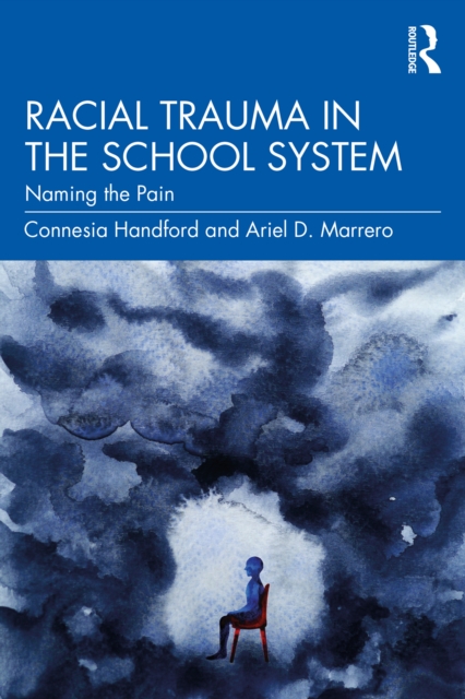 Racial Trauma in the School System : Naming the Pain, EPUB eBook
