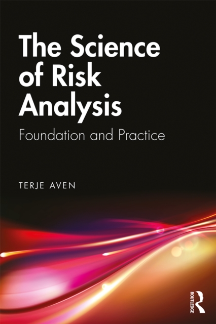 The Science of Risk Analysis : Foundation and Practice, EPUB eBook