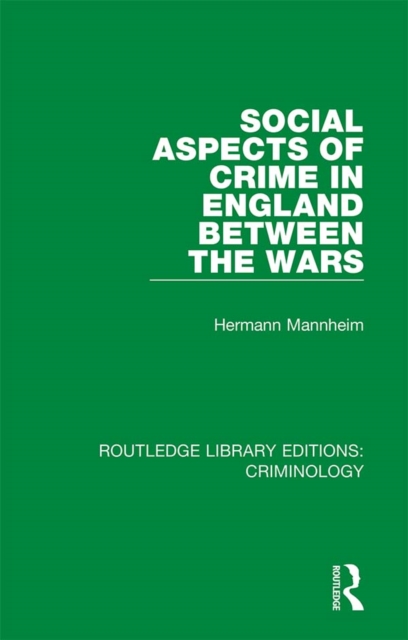Social Aspects of Crime in England between the Wars, EPUB eBook