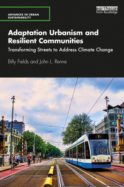 Adaptation Urbanism and Resilient Communities : Transforming Streets to Address Climate Change, EPUB eBook