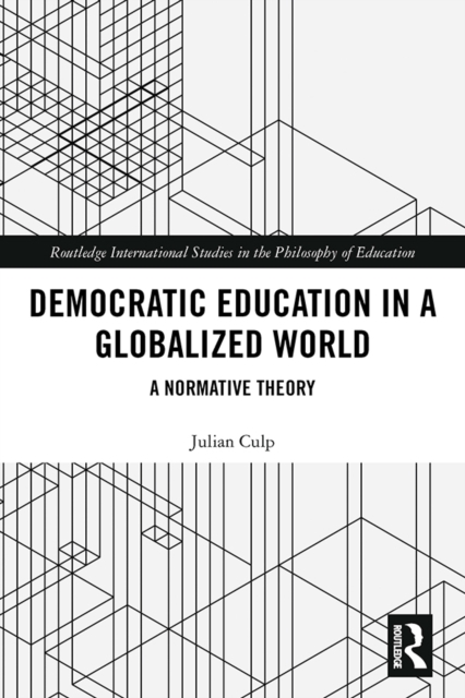 Democratic Education in a Globalized World : A Normative Theory, EPUB eBook