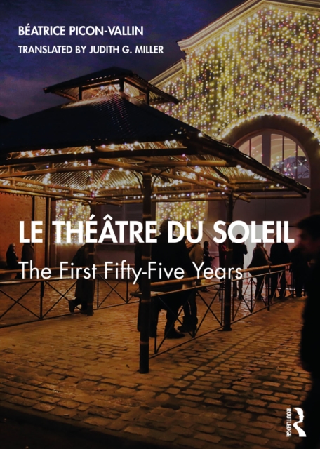 Le Theatre du Soleil : The First Fifty-Five Years, PDF eBook