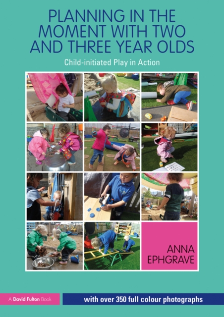 Planning in the Moment with Two and Three Year Olds : Child-initiated Play in Action, PDF eBook