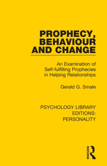 Prophecy, Behaviour and Change : An Examination of Self-fulfilling Prophecies in Helping Relationships, PDF eBook
