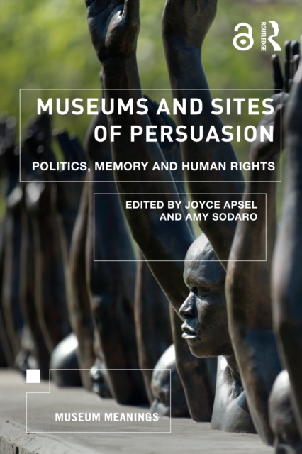 Museums and Sites of Persuasion : Politics, Memory and Human Rights, EPUB eBook