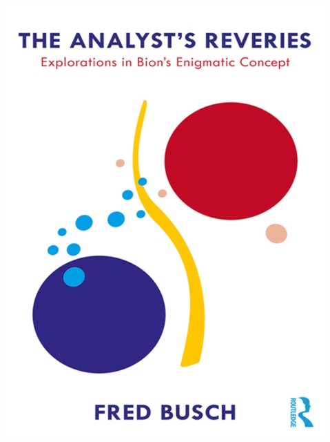 The Analyst's Reveries : Explorations in Bion's Enigmatic Concept, EPUB eBook
